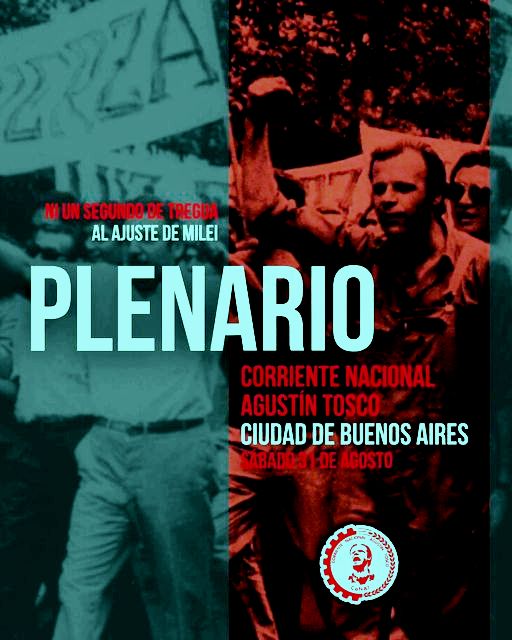 NI UN SEGUNDO DE TREGUA AL AJUSTE DE MILEI – PLENARIO CORRIENTE NACIONAL AGUSTIN TOSCO – SABADO 31 DE AGOSTO